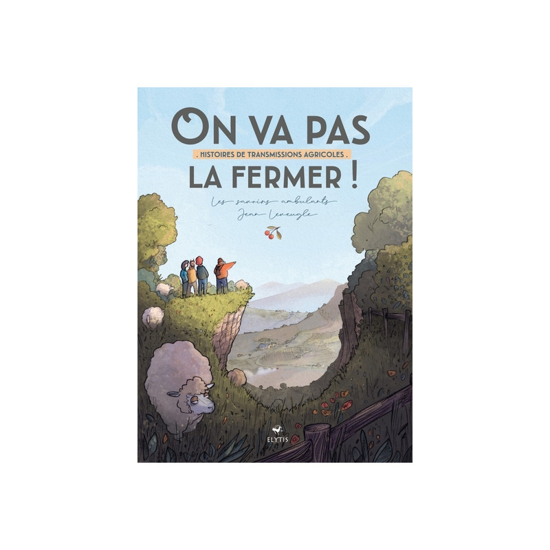 On va pas la fermer ! - Histoires de transmissions agricoles