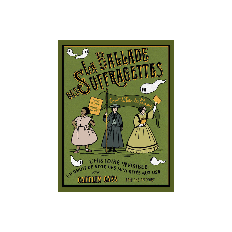 La Ballade des suffragettes - L'Histoire invisible du droit de vote des minorités aux USA