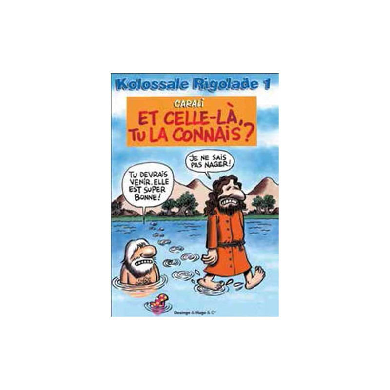 Kolossale rigolade T01 Et celle-là, tu la connais ?