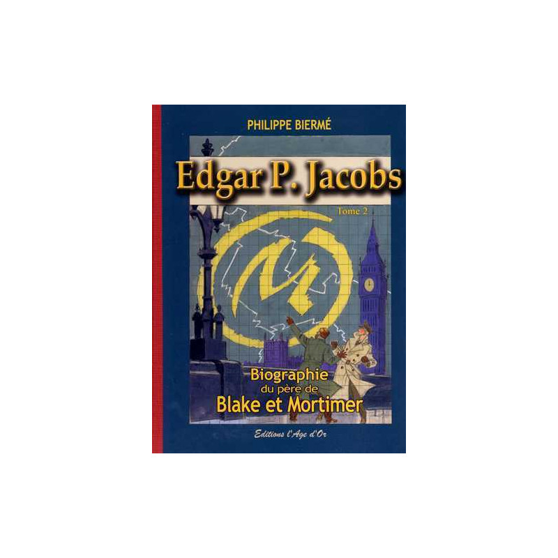 Edgar P. Jacobs T02 Biographie du père de Blake et Mortimer