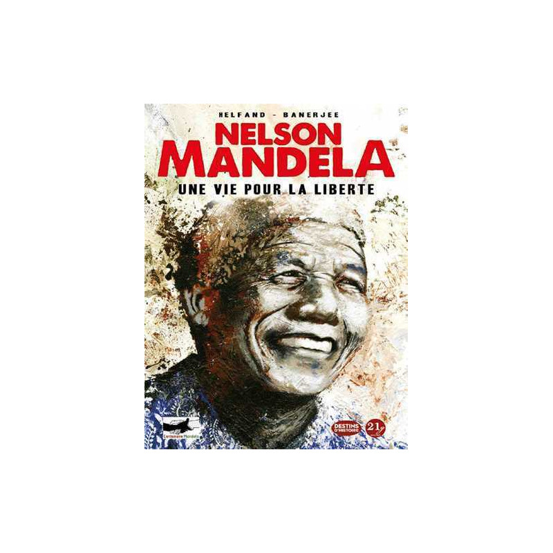 Nelson Mandela. Une vie pour la liberté