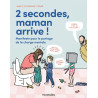 2 secondes, Maman arrive !