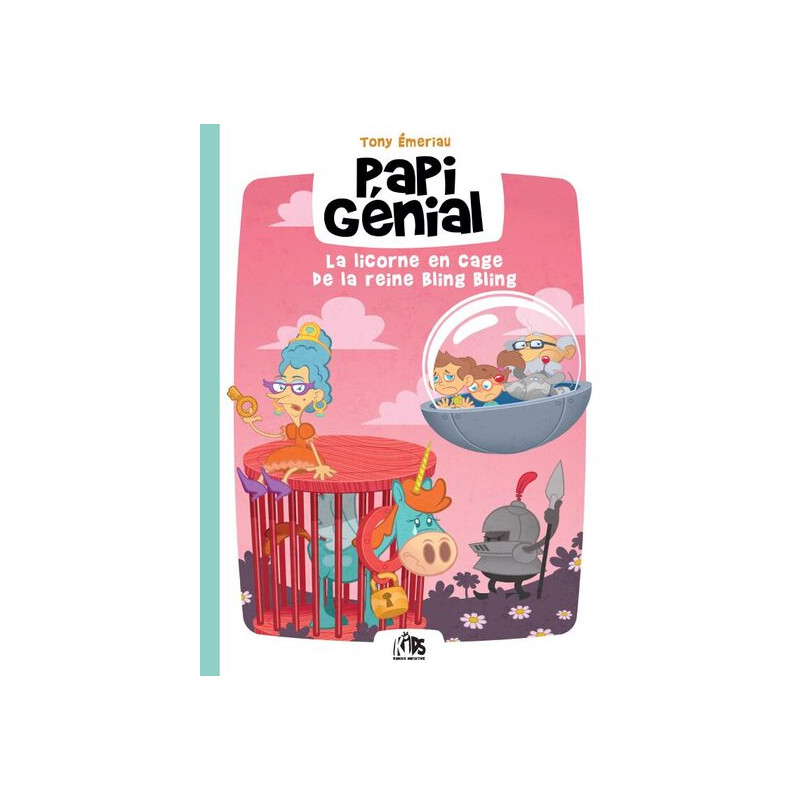 Papi génial t.2 : la licorne en cage de la reine bling bling