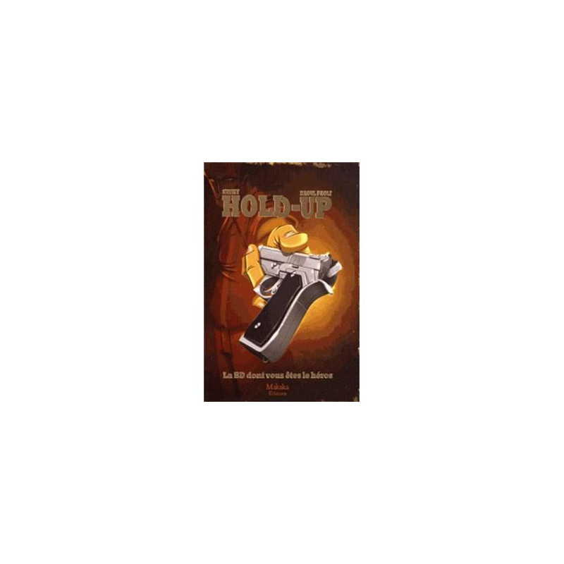 Hold-up : la bd dont vous etes le heros