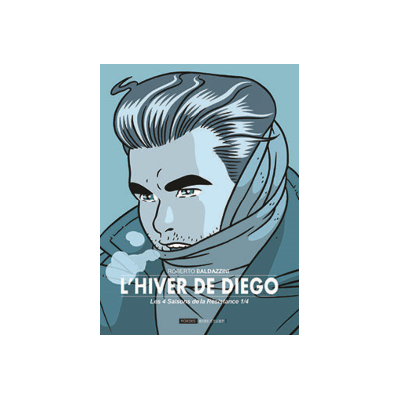 Les 4 saisons de la resistance : 1. l´hiver de diego