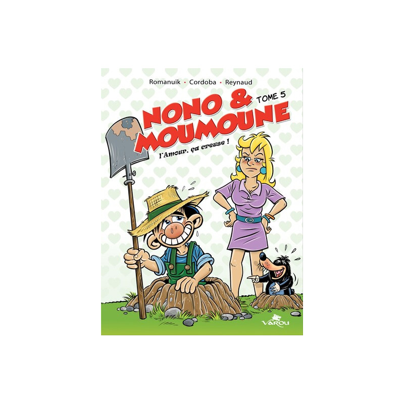 Nono & moumoune : tome 5 - l'amour ça creuse