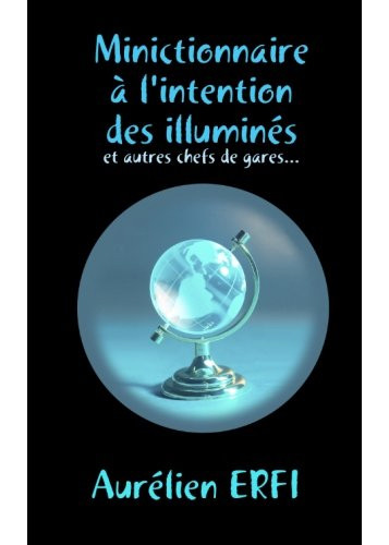Minictionnaire à l'intention des illuminés et autres chefs de gares