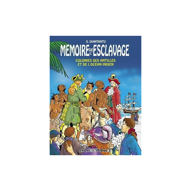 Mémoire de l'esclavage : colonies des antilles et de l'océan indien