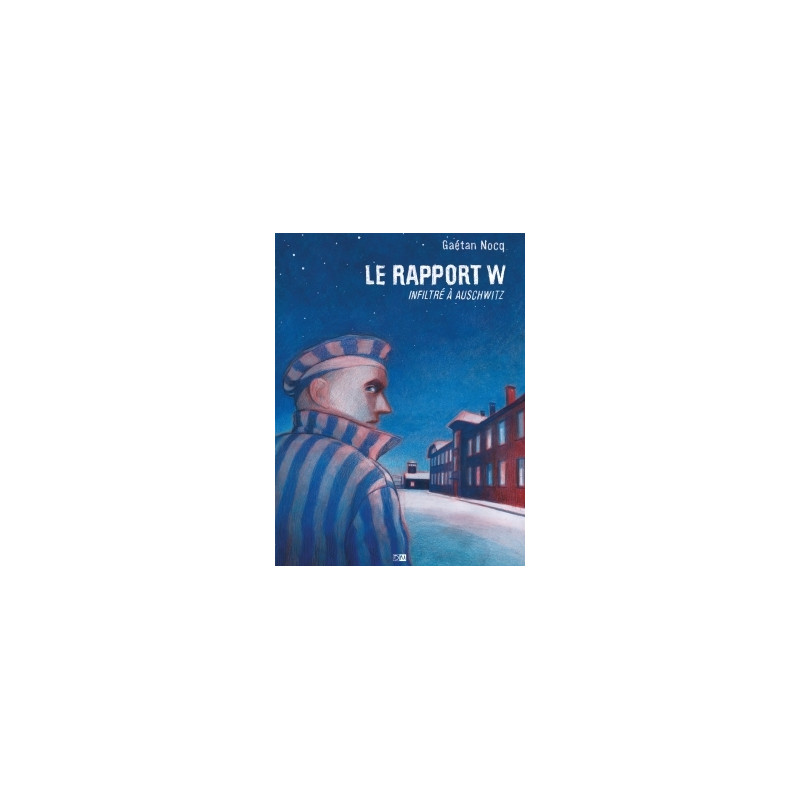Le Rapport W - Infiltre A Auschwitz
