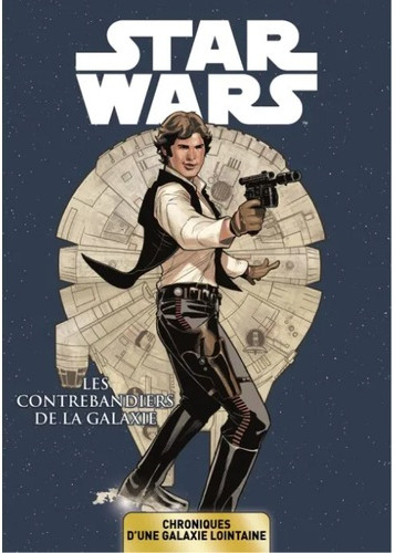 Star Wars - Chroniques d'une galaxie lointaine T03 - Les contrebandiers de la galaxie