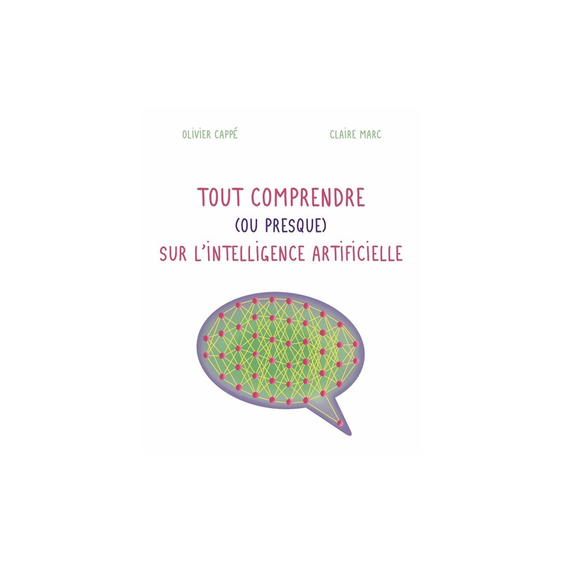 Tout comprendre ( ou presque ) sur l'intelligence artificielle