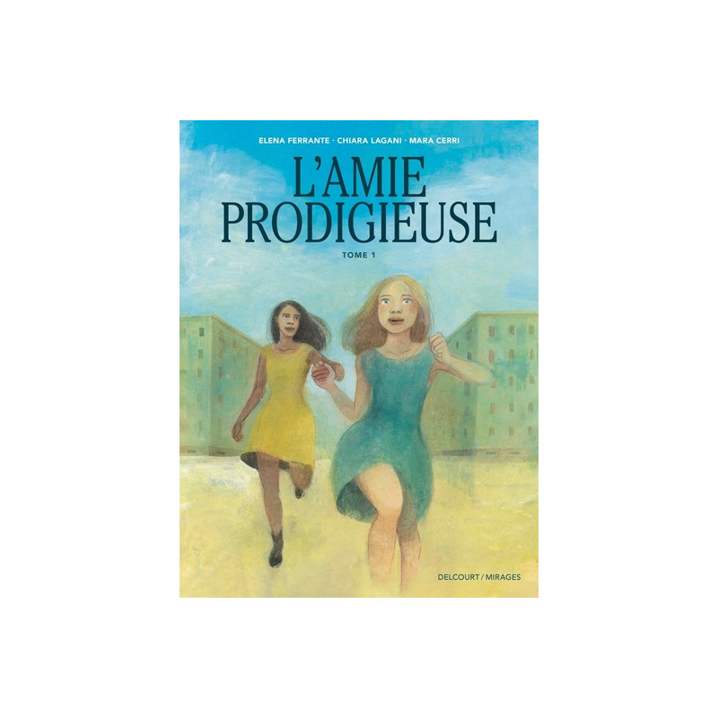 L'Amie Prodigieuse - d'après Elena Ferrante T01