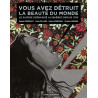 VOUS AVEZ DETRUIT LA BEAUTE DU MONDE