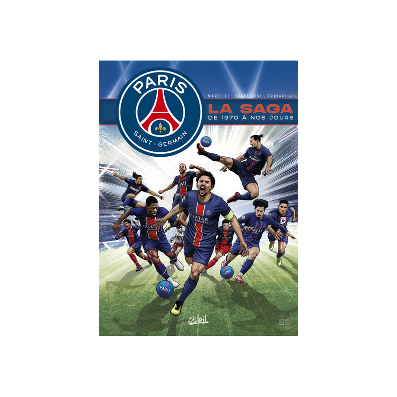 Paris Saint-Germain : La Saga du PSG - De 1970 à nos jours