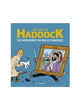 TINTIN - DIVERS - ARCHIBALD HADDOCK - LES MÉMOIRES DE MILLE SABORDS